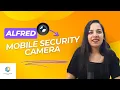 Alfred Camera Turn Your Phone into a Home Security System Alfred CCTV Mobile Camera