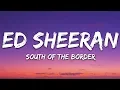 Download Lagu Ed Sheeran, Camila Cabello & Cardi B  - South of the Borders Letra