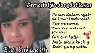 Download Elvi Sukaesih~Bernostalgia dangdut lawas MP3