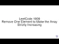 LeetCode 1909 Remove One Element to Make the Array Strictly Increasing