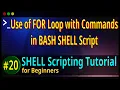 20 Use of FOR Loop with COMMANDS in BASH SHELL Script