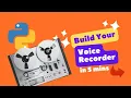Build Your Own Voice Recorder with Python in 5 Minutes