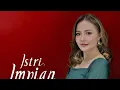Download Lagu Live Streaming Indosiar Mega Series Istri Impian, Tayang Rabu 1 Desember 2021 Sore