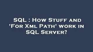 SQL How Stuff and For Xml Path work in SQL Server