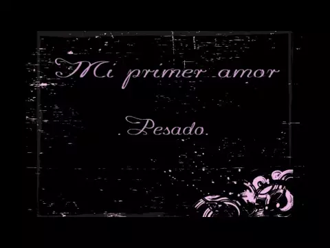 Download MP3 Mi primer amor - Pesado (Con Letra)
