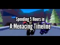 Spending 5 Hours in A Menacing Timeline Roblox