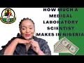 How much a medical laboratory scientist earn in Nigeria Biomedical scientist