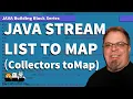 Java List Stream to Map using the Collectors toMap API Java 8 Streams