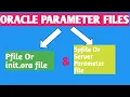 Parameter files in oracle database Pfile and Spfile in Oracle