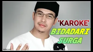 Download #karoke BIDADARI SURGA - Alm Ustadz Al Buchori | by (KAROKE)...! MP3