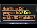 Running program in Visual Studio Code on Mac OS X Catalina