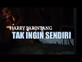 Download Lagu tak ingin sendiri — HARRY PARINTANG