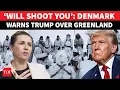 Lagu ‘Will Shoot First, Ask Later’: NATO Troops ‘Ready For War’ If Trump Orders Greenland Invasion |Watch