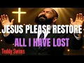 Lagu Jesus Please Restore All I Have Lost | Teddy Swims Style Worship Song | Healing Prayer