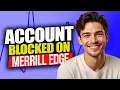 Why Is My Merrill Edge Account Blocked