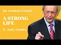 A Strong Life ft Andy Stanley - Dr Charles Stanley