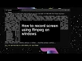How to record your screen using ffmpeg on windows