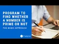 What are Prime numbers Program to check if a number is Prime or not - A basic approach