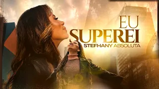 Stefhany Absoluta | EU SUPEREI (Clipe Oficial)