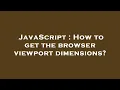 JavaScript How to get the browser viewport dimensions