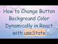 How to Change Button Background Color Dynamically in React with useState