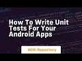 How to write unit tests for your android apps