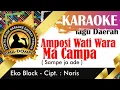 Download Lagu Karaoke Amposi Wati wara Ma Campa (Sampe Ja Ade) - Lagu Daerah Bima Dompu