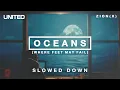 Download Lagu Oceans (Where Feet May Fail) - Slowed Down | Hillsong UNITED