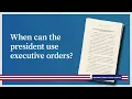 When can the president use executive orders