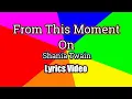 From This Moment On (Lyrics Video) - Shania Twain
