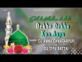 Lagu Dekho Dekho Kon Aaya - Miladun Nabi Special - Dj Annu \u0026 Dj Tipu