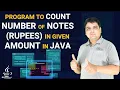 Java program to count number of notes rupees in given amount