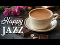 Download Lagu Happy Jazz ☕ Sweet Coffee Jazz \u0026 Bossa Nova Background Music for Positive Morning