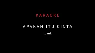 Download Karaoke Ipank ( APAKAH ITU CINTA ) ful HD MP3