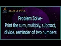 A Java program to print the sum addition multiply subtract divide and remainder of two digits