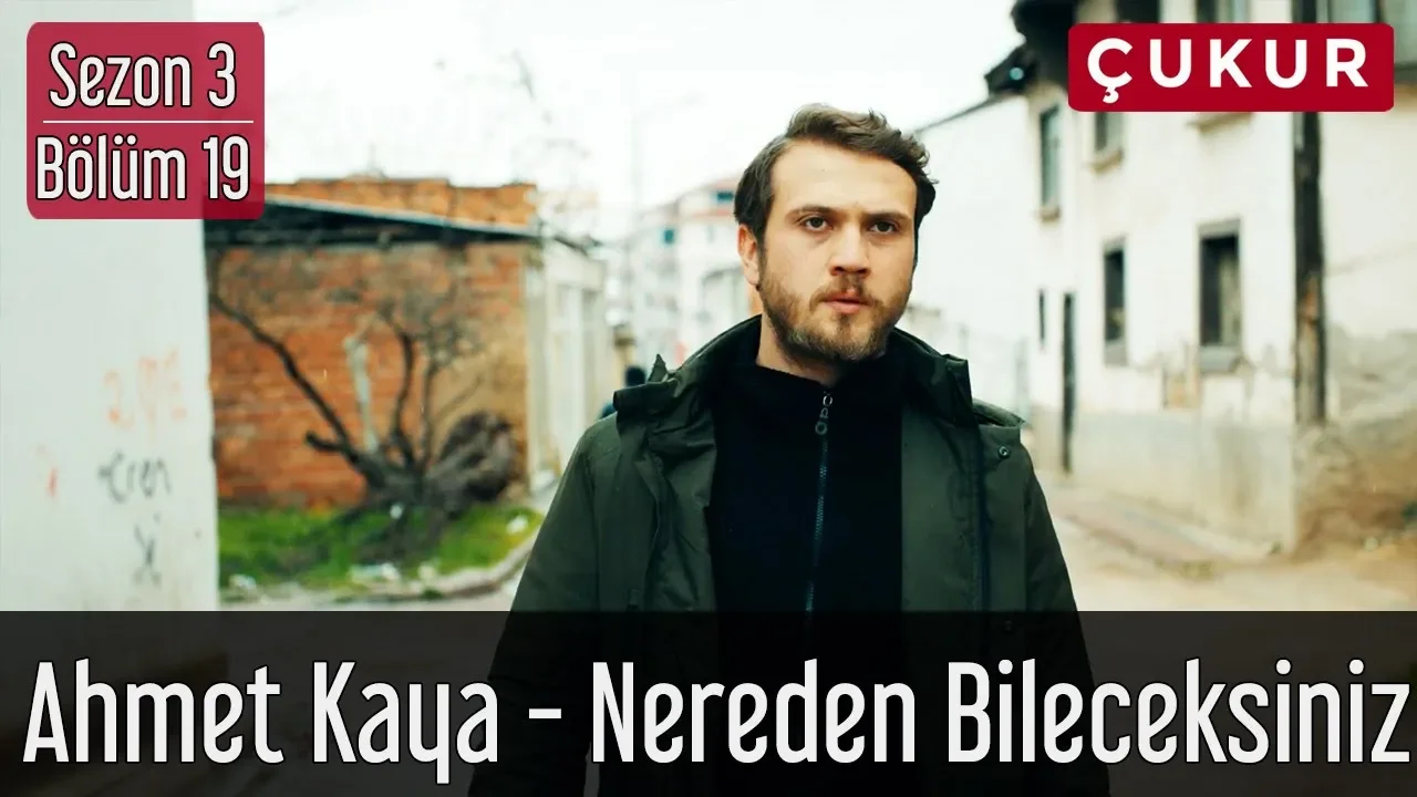 Çukur 3.Sezon 19.Bölüm - Ahmet Kaya - Nereden Bileceksiniz Çukur 3.Sezon 19.Bölüm - Ahmet Kaya - Nereden Bileceksiniz