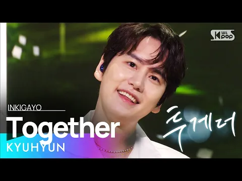 Download MP3 KYUHYUN(규현) - Together(투게더) @인기가요 inkigayo 20210711