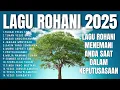 Download Lagu Playlist Lagu Rohani Kristen Terbaru Memberikan Damai Sejahtera Di Dalam Hati