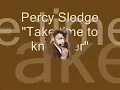 Percy Sledge - Take time to know her