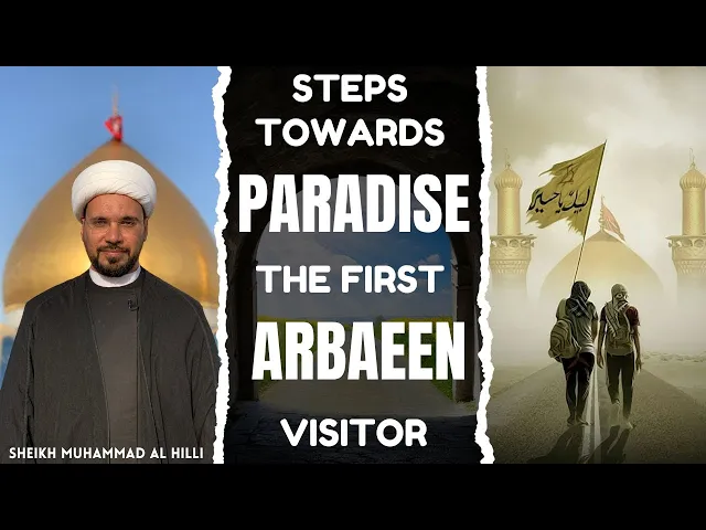 ⁣Steps Towards PARADISE | The first ARBAEEN visitor | Sheikh Mohammed Al-Hilli