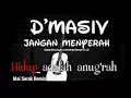 Lagu D,Masiv_Jangan Menyerah(Mai Serak Remix)