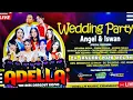 Lagu LIVE OM ADELLA WEDDING PARTY ANGEL \u0026 ISWAN WAGIR MALANG