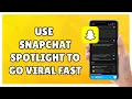 How to Use Snapchat Spotlight to Go Viral Fast