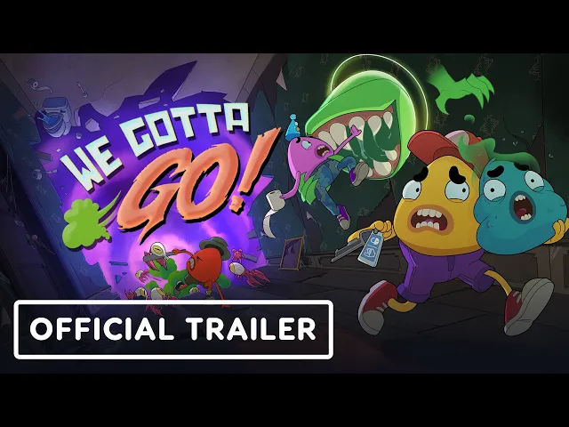 We Gotta Go - Official Launch Trailer