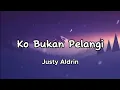 Download Lagu Justy Aldrin _ Ko Bukan Pelangi ( Lirik )