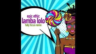 epic ethic feat rekles swat seska zilla lamba lolo fully focus remix 