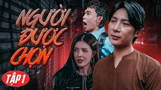 Phim 2025 Người Được Chọn - S Quang Ngọc,Hồng Thanh,Lily Luta, Hồng Tơ | Tập 1 | Phim Hành Động 2025