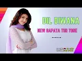 Download Lagu DIL DIWANA | NEW SAPATA TUR TONE | DJ VIRU FT DJ JATIN