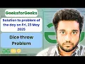 Dice throw Problem solved in JS GeeksforGeeks POTD Streak 174 Fri 23 May 2025