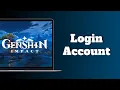 How to Login to Genshin Impact Account